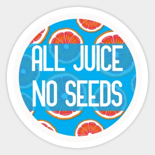 All Juice No Seeds funny vasectomy quote Sticker